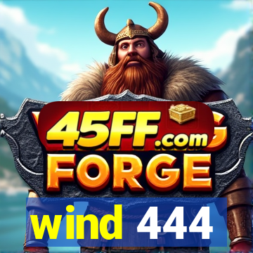 wind 444